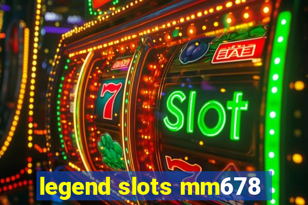 legend slots mm678